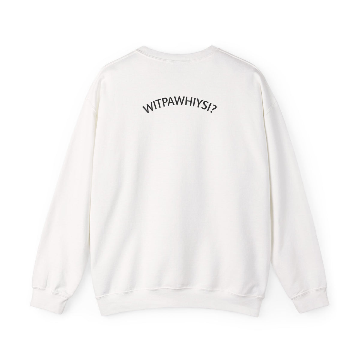 WITPAWHIYSI? Crewneck