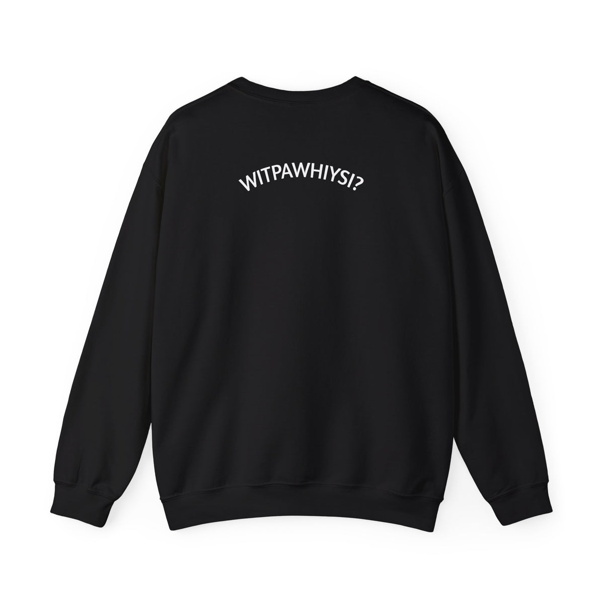WITPAWHIYSI? Crewneck