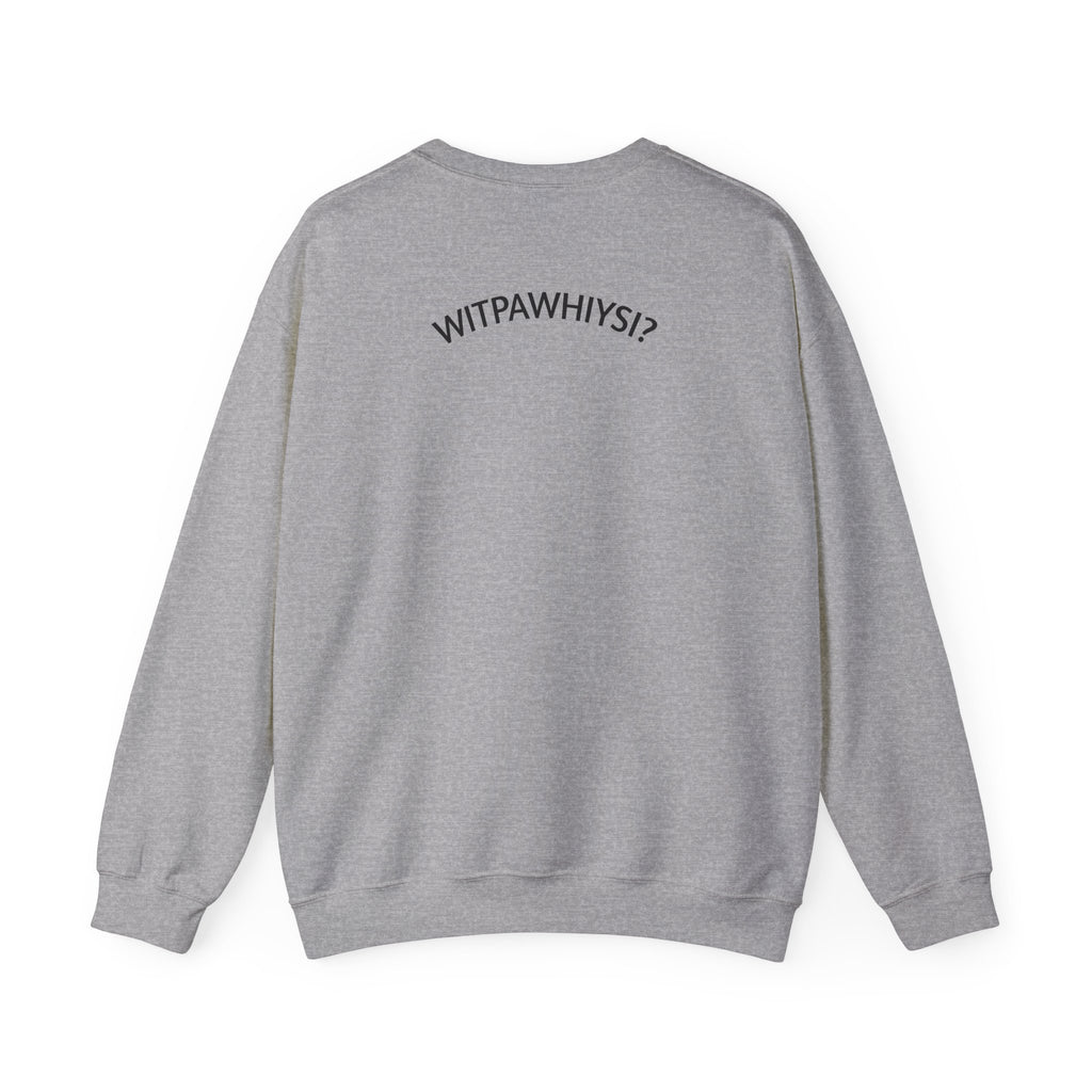WITPAWHIYSI? Crewneck